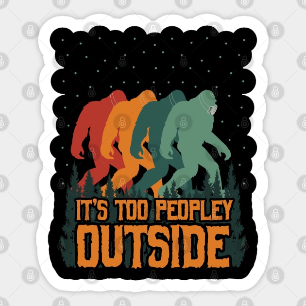 It's Too Peopley Outside Bigfoot Sticker by Tesszero